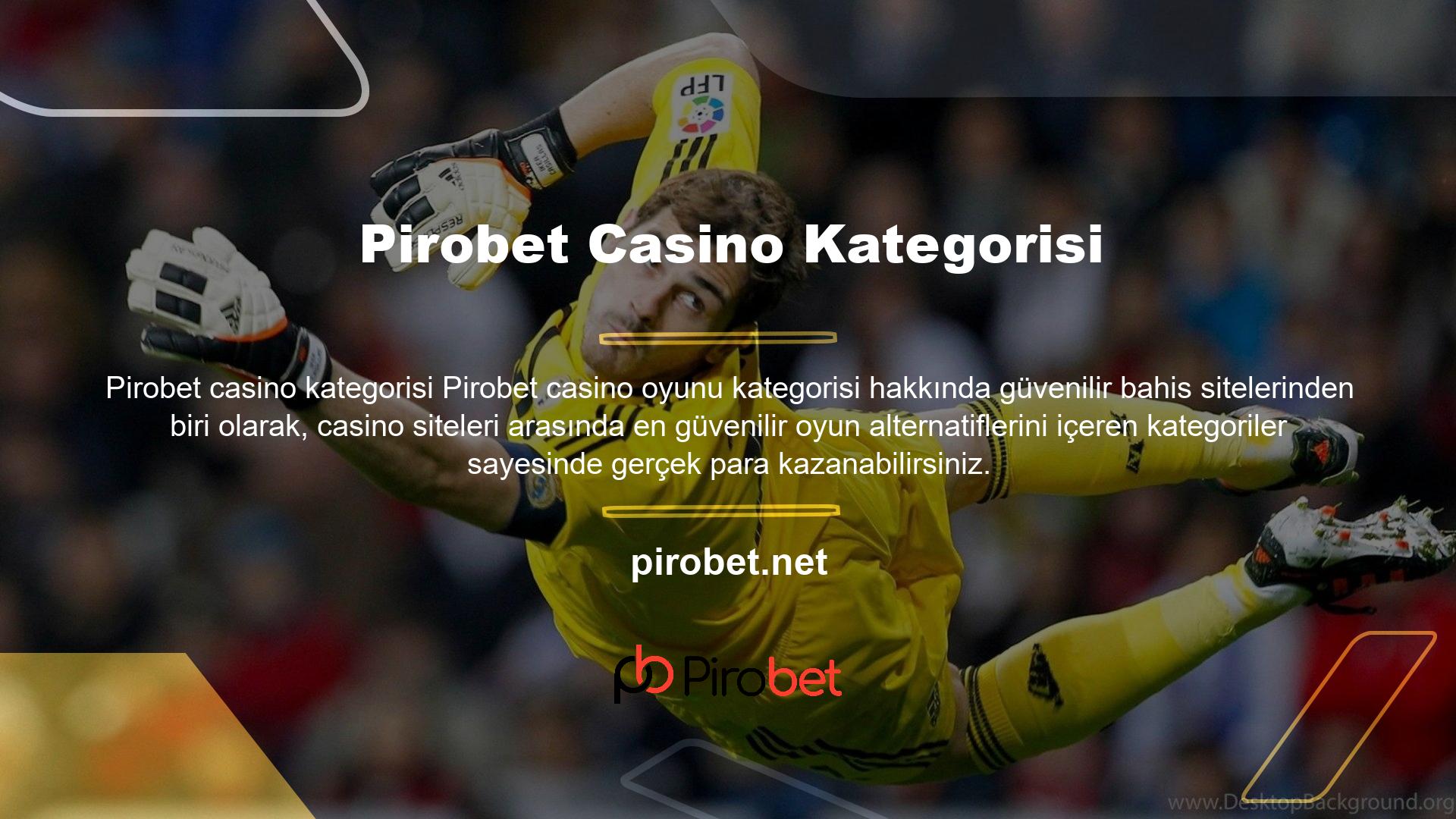 Pirobet yardımıyla bir casinoda oynayabileceğiniz birçok oyun var